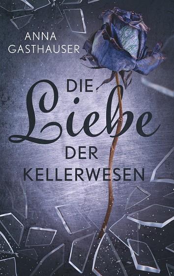 DIE LIEBE DER KELLERWESEN | 9783750427648 | GASTHAUSER, ANNA