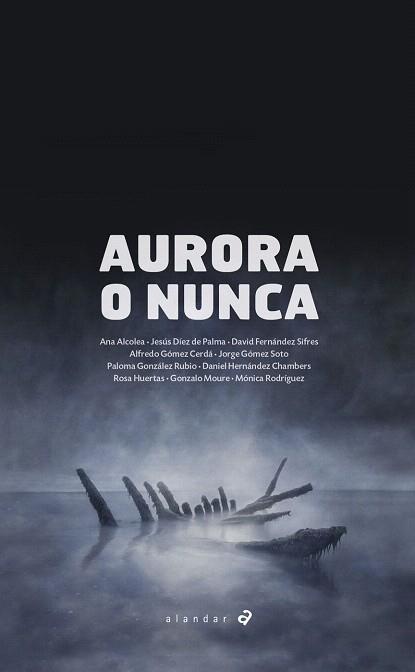 AURORA O NUNCA | 9788414011386 | ALCOLEA SERRANO, ANA / DÍEZ DE PALMA, JESÚS / FERNÁNDEZ SIFRES, DAVID / GÓMEZ CERDÁ, ALFREDO