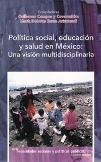 POLÍTICA SOCIAL, EDUCACIÓN Y SALUD EN MÉXICO | 9789707226340 | CAMPOS Y COVARRUBIAS, GUILLERMO