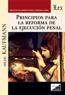 PRINCIPIOS PARA LA REFORMA DE LA EJECUCION PENAL | 9789563925135 | KAUFMANN, HILDE