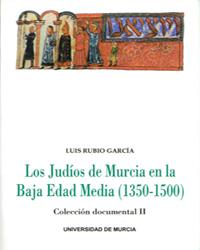 JUDIOS DE MURCIA EN LA BAJA EDAD MEDIA , LOS (COLECCION  DOCUMENTAL, 2) | 9788476848074 | RUBIO GARCIA, LUIS