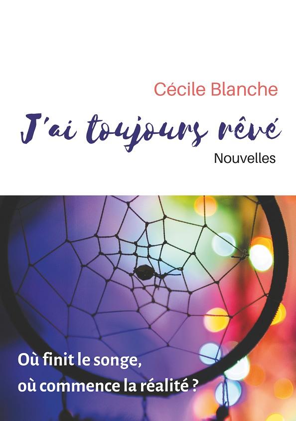 J'AI TOUJOURS RÊVÉ | 9782322034062 | BLANCHE, CECILE