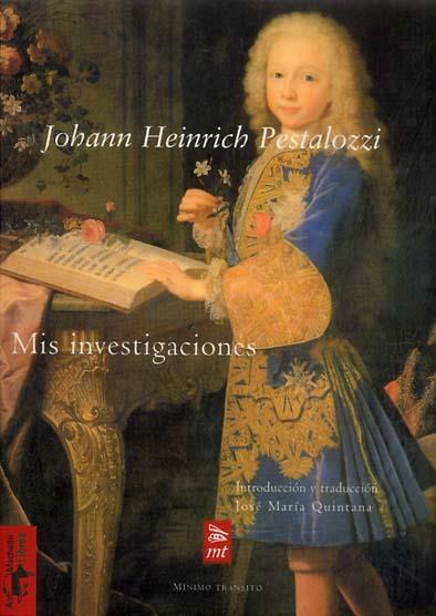 MIS INVESTIGACIONES: SOBRE EL CURSO DE LA NATURALEZA EN LA EVOLUCIÓN DE LA HUMANIDAD (1797) | 9788477746546 | HEINRICH PESTALOZZI, JOHANN
