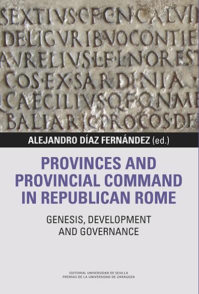 PROVINCES AND PROVINCIAL COMMAND IN REPUBLICAN ROME | 9788447230891 | DÍAZ FERNÁNDEZ, ALEJANDRO/DROGULA, FRED K./BARRANDON, NATHALIE/HURLET, FRÉDÉRIC/ROSILLO-LÓPEZ, CRIST