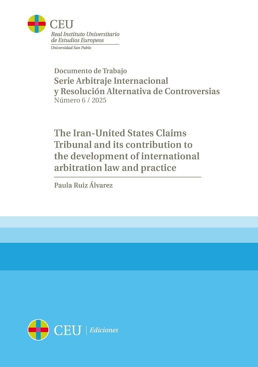 IRAN-UNITED STATES CLAIMS TRIBUNAL AND ITS CONTRIBUTION TO THE DEVELOPMENT OF INTERNATIONAL ARBITRATION LAW AND PRACTICE, THE | 9788419976666 | RUIZ ÁLVAREZ, PAULA