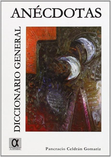 DICCIONARIO GENERAL DE ANECDOTAS | 9788495414373 | CELDRAN GOMARIZ, PANCRACIO