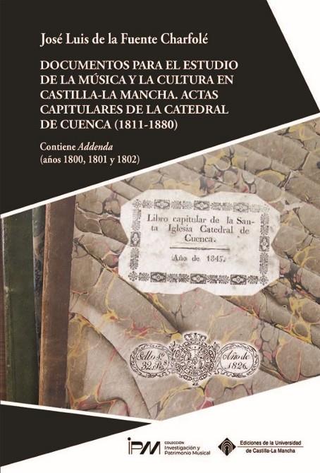 DOCUMENTOS PARA EL ESTUDIO DE LA MÚSICA Y LA CULTURA EN CASTILLA-LA MANCHA | 9788490446317 | DE LA FUENTE CHARFOLÉ, JOSÉ LUIS