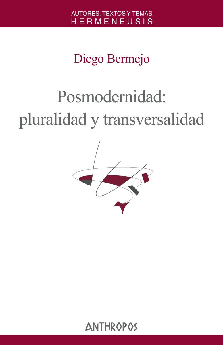 POSMODERNIDAD PLURALIDAD Y TRANSVERSALIDAD | 9788476587140 | BERMEJO, DIEGO