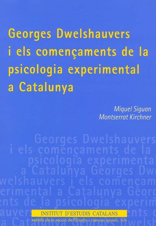 GEORGES DWELSHAUVERS I ELS COMENÇAMENTS DE LA PSICOLOGIA EXPERIMENTAL A CATALUNYA | 9788472838871 | SIGUAN, MIQUELKIRCHNER, MONTSERRAT