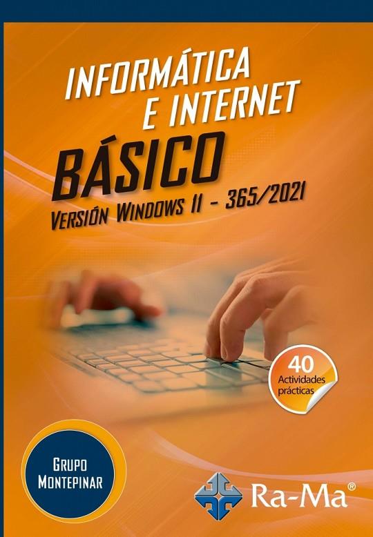 INFORMÁTICA E INTERNET BÁSICO VERSIÓN WINDOWS 11 365 | 9791388059544 | GRUPO MONTEPINAR