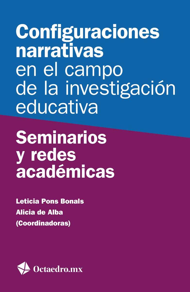 CONFIGURACIONES NARRATIVAS EN EL CAMPO DE LA INVESTIGACIÓN EDUCATIVA | 9788499218946 | PONS BONALS, LETICIA / DE ALBA, ALICIA