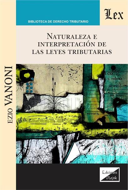 NATURALEZA E INTERPRETACION DE LAS LEYES TRIBUTARIAS | 9789563929812 | VANONI, EZIO