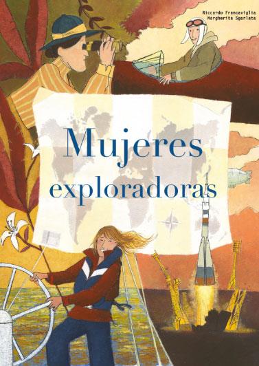 MUJERES EXPLORADORAS | 9788468269719 | FRANCAVIGLIA, RICCARDO / SGARLATA, MARGHERITA