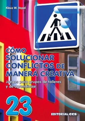 COMO SOLUCIONAR CONFLICTOS DE MANERA CREATIVA | 9788470436024 | VOPEL, KLAUS W.