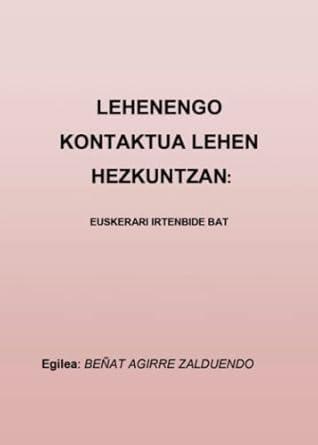LEHENENGO KONTAKTUA LEHEN HEZKUNTZA - EUSKERARI IR | 9788419504494 | AGIRRE ZALDUENDO, BEÑAT