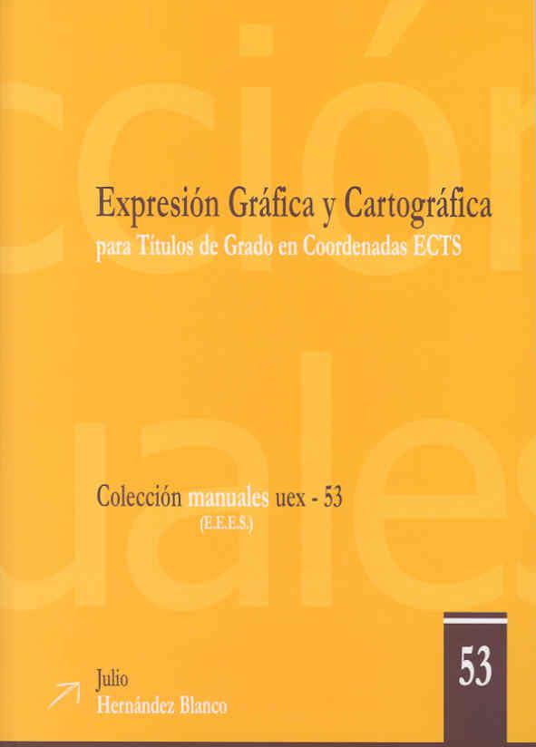 EXPRESIÓN GRÁFICA Y CARTOGRÁFICA PARA TÍTULOS DE GRADO EN COORDENADAS ECTS | 9788477238010 | HERNÁNDEZ BLANCO, JULIO