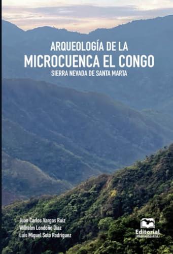 ARQUEOLOGÍA DE LA MICROCUENCA EL CONGO | 9789587465242 | LONDOÑO DÍAZ, WILHELM