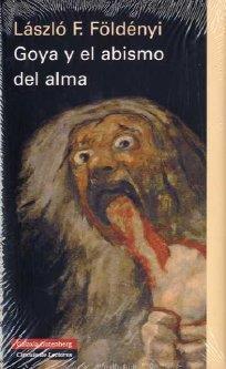GOYA Y EL ABISMO DEL ALMA | 9788481097160 | FÖLDÉNYI, LÁSZLÓ F.