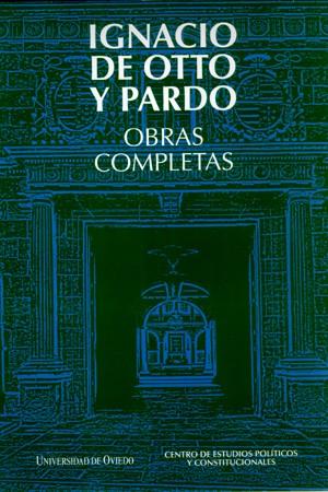 OBRAS COMPLETAS. IGNACIO DE OTTO Y PARDO | 9788483178232 | OTTO Y PARDO, IGNACIO DE.