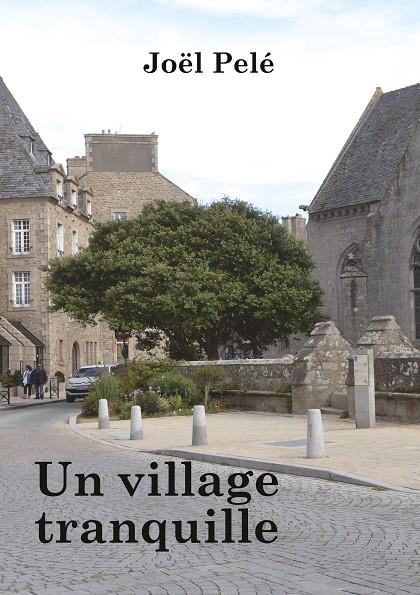 VILLAGE TRANQUILLE, UN | 9782322188147 | PELE, JOEL