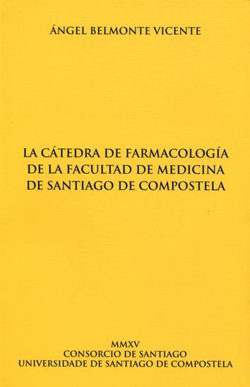 CÁTEDRA DE FARMACOLOGÍA DE LA FACULTAD DE MEDICINA DE SANTIAGO DE COMPOSTELA, LA | 9788416533473 | BELMONTE VICENTE, ANGEL