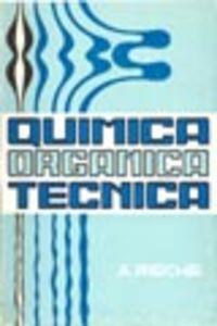 QUÍMICA ORGÁNICA TÉCNICA | 9788420001807 | RIECHE, ALFRED