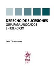 DERECHO DE SUCESIONES. GUÍA PARA ABOGADOS EN EJERCICIO | 9788413970660 | VALCÁRCEL ARNAO, ELADIO