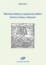 MEMORIA RETÓRICA Y EXPERIENCIA ESTÉTICA. RETÓRICA, ESTÉTICA Y EDUCACIÓN | 9788490858318 | ZARZO, ESTHER