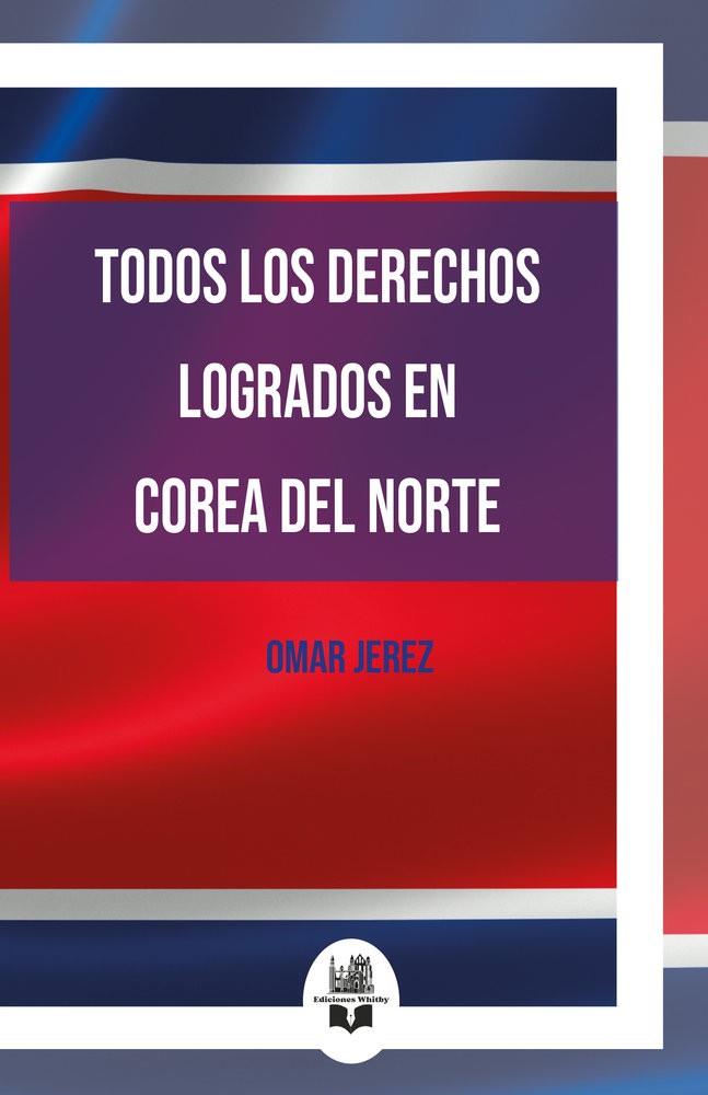 TODOS LOS DERECHOS LOGRADOS EN COREA DEL NORTE | 9791387582401 | JEREZ, OMAR