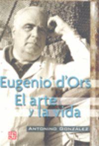 EUGENIO D'ORS : EL ARTE Y LA VIDA | 9788437506425 | GONZÁLEZ, ANTONINO