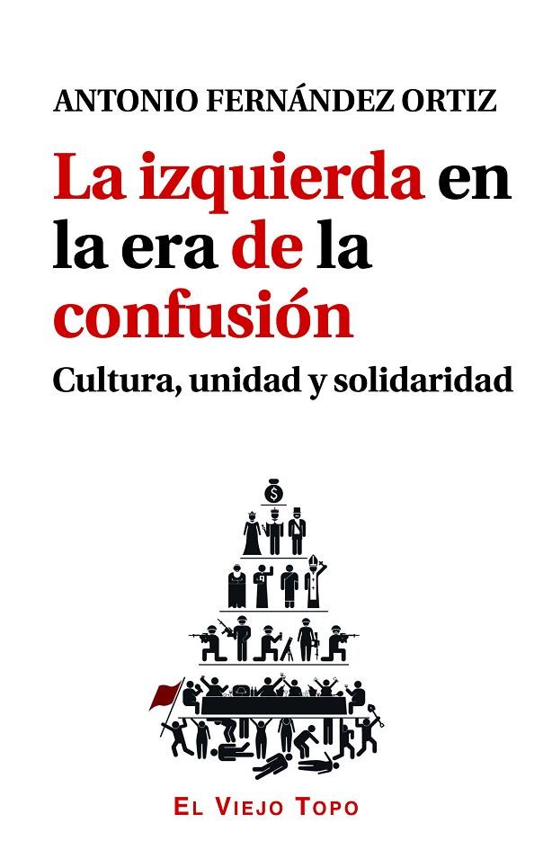 IZQUIERDA EN LA ERA DE LA CONFUSIÓN, LA | 9788416288540 | FERNÁNDEZ ORTIZ, ANTONIO