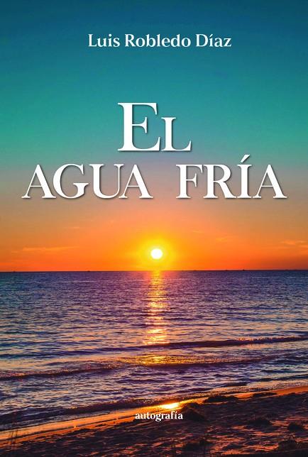 AGUA FRÍA, EL | 9791387578107 | ROBLEDO DÍAZ, LUIS