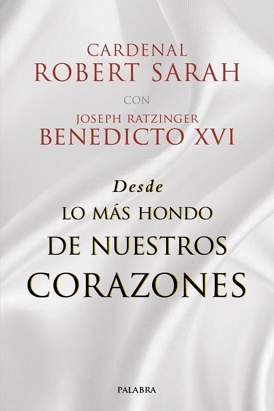 DESDE LO MÁS HONDO DE NUESTROS CORAZONES | 9788490619674 | SARAH, CARDENAL ROBERT