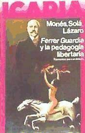 FERRER Y GUARDIA Y LA PEDAGOGIA LIBERTARIA | 9788474260175 | MONES