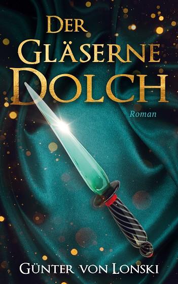 DER GLÄSERNE DOLCH | 9783837046304 | VON LONSKI, GUNTER
