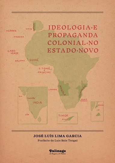 IDEOLOGIA E PROPAGANDA COLONIAL NO ESTADO NOVO | 9789897032806 | LIMA GARCIA, JOSÉ LUÍS