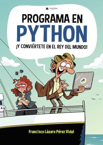 PROGRAMA EN PYTHON Y CONVIÉRTETE EN EL REY DEL MUNDO | 9788411990516 | LÁZARO PÉREZ VIDAL, FRANCISCO