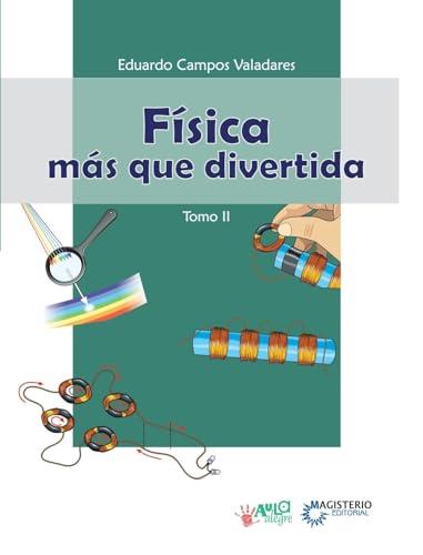 FÍSICA MÁS QUE DIVERTIDA - TOMO II | 9789582010744 | CAMPOS VALADARES, EDUARDO DE