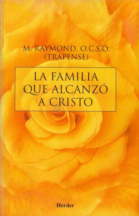 FAMILIA QUE ALCANZÓ A CRISTO, LA | 9788425411700 | RAYMOND, M.