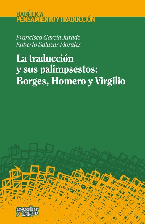 TRADUCCIÓN Y SUS PALIMPSESTOS, LA | 9788416020119 | GARCÍA JURADO, FRANCISCO