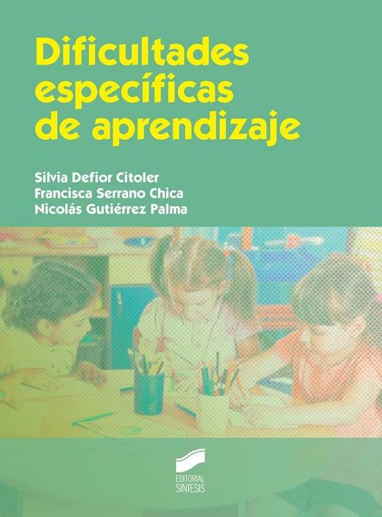 DIFICULTADES ESPECÍFICAS DE APRENDIZAJE | 9788490772010 | DEFIOR CITOLER, SILVIA / SERRANO CHICA, FRANCISCA / GUTIÉRREZ PALMA, NICOLÁS