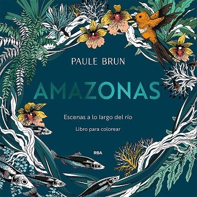 AMAZONAS. ESCENAS A LO LARGO DEL RÍO | 9788491879343 | BRUN, PAULE