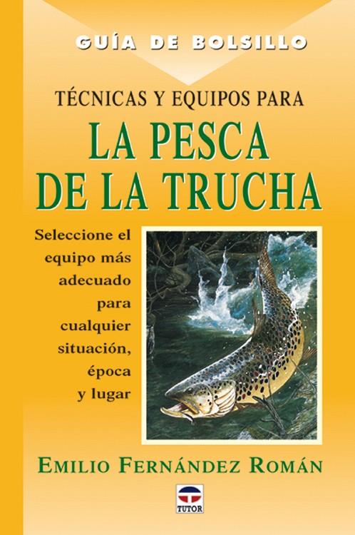 PESCA DE LA TRUCHA - GUÍA DE BOLSILLO | 9788479023744 | FERNÁNDEZ ROMÁN, EMILIO