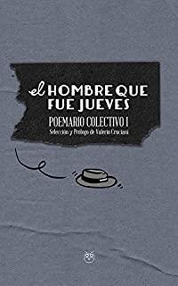 HOMBRE QUE FUE JUEVES (POEMARIO COLECTIVO I), EL | 9788412219166 | PINA, AJEJANDRA / CUARESMA, ANA / VICENTE, JULEN MANUEL / ORTIZ ROBLA, JORGE / LARRIÓN ORÍO, FRANCIS