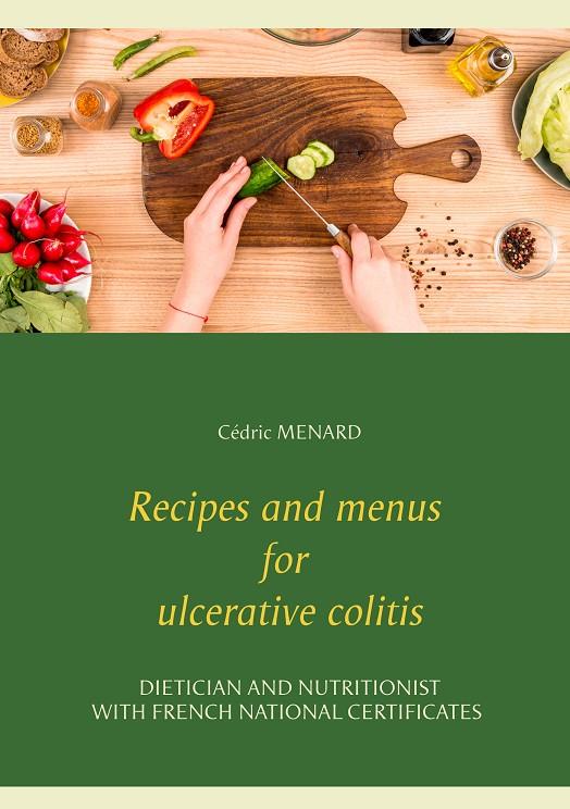 RECIPES AND MENUS FOR ULCERATIVE COLITIS | 9782322201730 | MENARD, CEDRIC