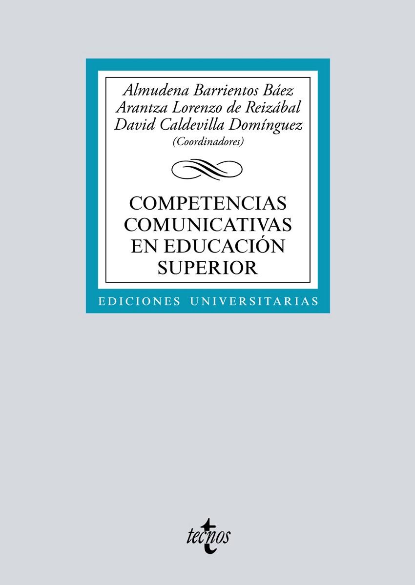 COMPETENCIAS COMUNICATIVAS EN EDUCACIÓN SUPERIOR | 9788430987528 | BARRIENTOS BÁEZ, ALMUDENA / LORENZO DE REIZÁBAL, ARANTZA / CALDEVILLA DOMÍNGUEZ, DAVID
