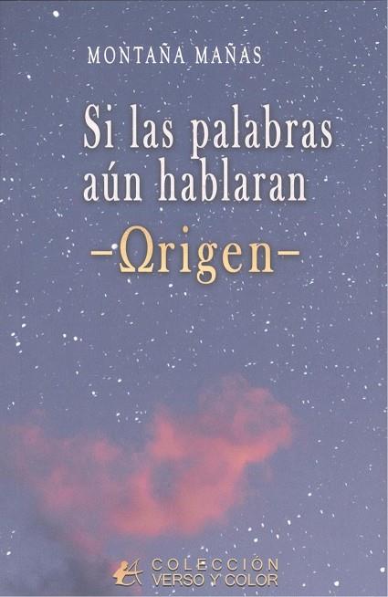 SI LAS PALABRAS AUN HABLARAN : ORIGEN | 9788419899347 | MAÑAN, MONTAÑA