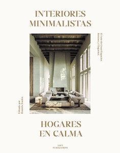 INTERIORES MINIMALISTAS. HOGARES EN CALMA | 9788499366685