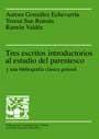 TRES ESCRITOS INTRODUCTORIOS AL ESTUDIO DEL PARENTESCO Y UNA BIBLIOGRAFÍA CLÁSICA GENERAL | 9788449020650 | GONZÁLEZ ECHEVARRÍA, AURORA