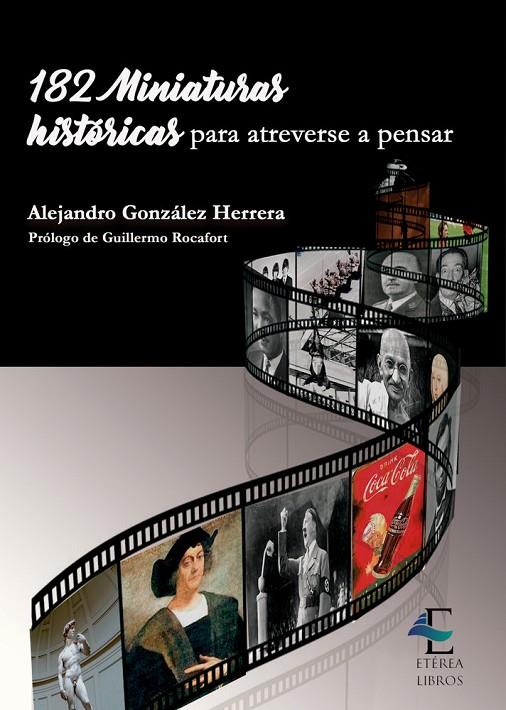 182 MINIATURAS HISTÓRICAS PARA ATREVERSE A PENSAR | 9788409583492 | GONZALEZ HERRERA, ALEJANDRO